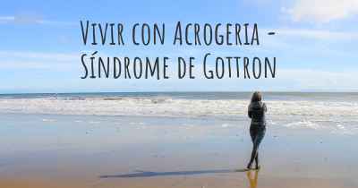 Vivir con Acrogeria - Síndrome de Gottron