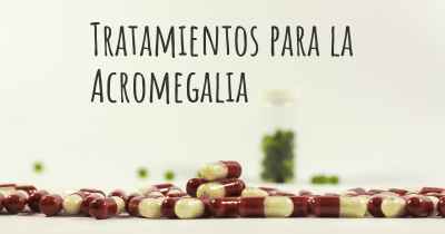 Tratamientos para la Acromegalia