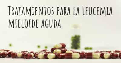 Tratamientos para la Leucemia mieloide aguda