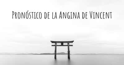 Pronóstico de la Angina de Vincent