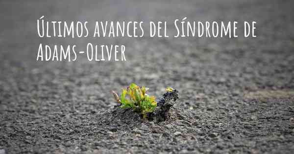 Últimos avances del Síndrome de Adams-Oliver