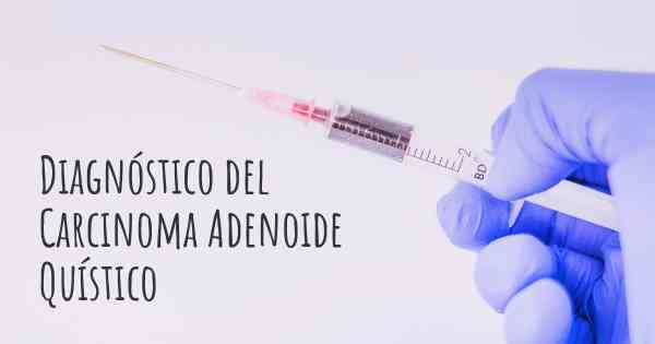 Diagnóstico del Carcinoma Adenoide Quístico