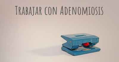 Trabajar con Adenomiosis