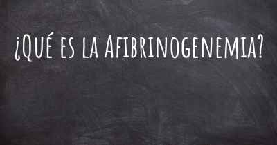 ¿Qué es la Afibrinogenemia?