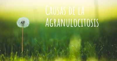 Causas de la Agranulocitosis