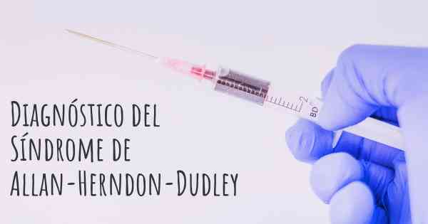 Diagnóstico del Síndrome de Allan-Herndon-Dudley