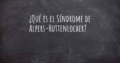 ¿Qué es el Síndrome de Alpers-Huttenlocher?