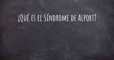 ¿Qué es el Síndrome de Alport?