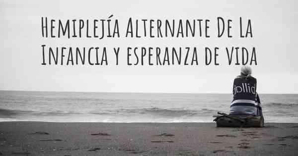 Hemiplejía Alternante De La Infancia y esperanza de vida