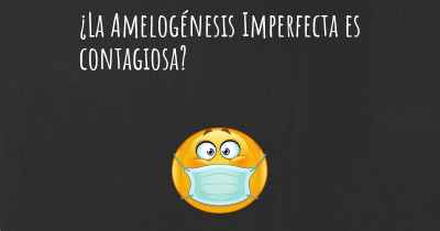 ¿La Amelogénesis Imperfecta es contagiosa?