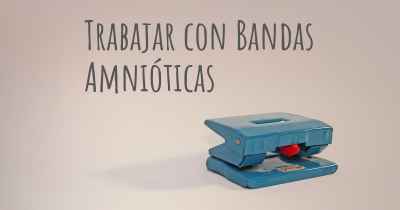 Trabajar con Bandas Amnióticas