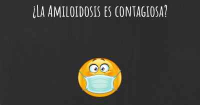 ¿La Amiloidosis es contagiosa?
