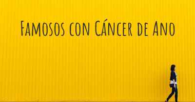 Famosos con Cáncer de Ano