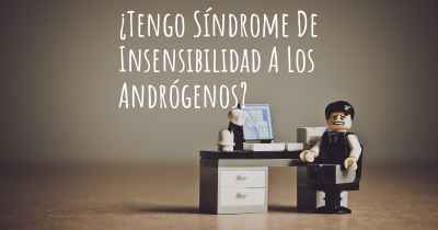 ¿Tengo Síndrome De Insensibilidad A Los Andrógenos?