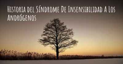 Historia del Síndrome De Insensibilidad A Los Andrógenos