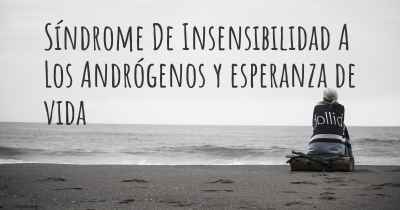 Síndrome De Insensibilidad A Los Andrógenos y esperanza de vida