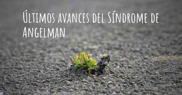 Últimos avances del Síndrome de Angelman