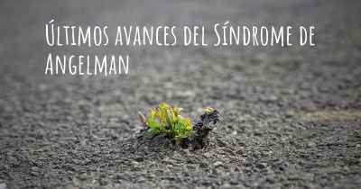 Últimos avances del Síndrome de Angelman