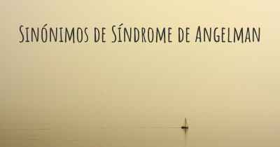 Sinónimos de Síndrome de Angelman
