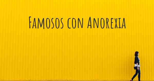 Famosos con Anorexia