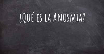 ¿Qué es la Anosmia?