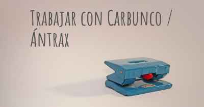 Trabajar con Carbunco / Ántrax