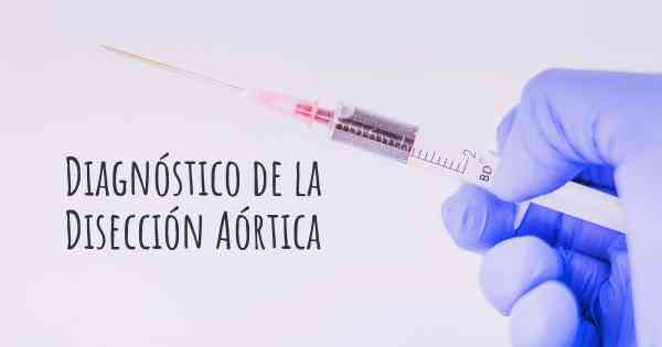 Diagnóstico de la Disección Aórtica