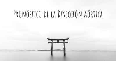 Pronóstico de la Disección Aórtica