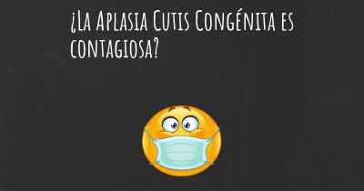 ¿La Aplasia Cutis Congénita es contagiosa?