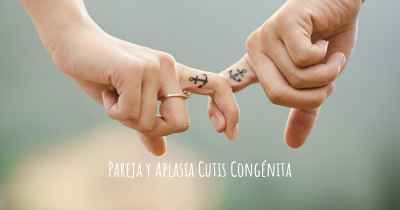 Pareja y Aplasia Cutis Congénita