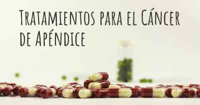 Tratamientos para el Cáncer de Apéndice