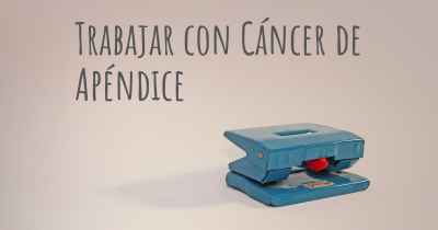 Trabajar con Cáncer de Apéndice