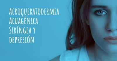 Acroqueratodermia Acuagénica Siríngea y depresión