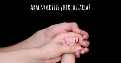 Aracnoiditis ¿hereditaria?