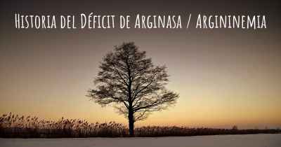 Historia del Déficit de Arginasa / Argininemia