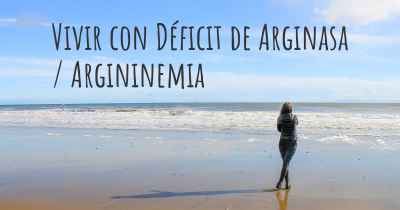 Vivir con Déficit de Arginasa / Argininemia