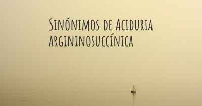 Sinónimos de Aciduria argininosuccínica