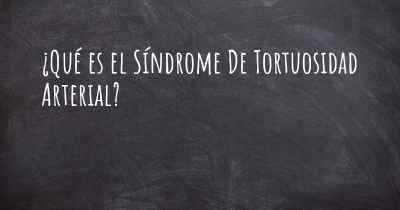 ¿Qué es el Síndrome De Tortuosidad Arterial?