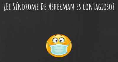 ¿El Síndrome De Asherman es contagioso?