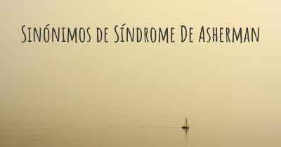 Sinónimos de Síndrome De Asherman