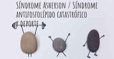 Síndrome Asherson / Síndrome antifosfolípido catastrófico y deporte