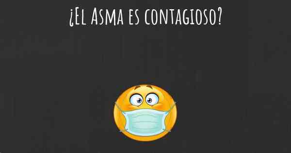 ¿El Asma es contagioso?