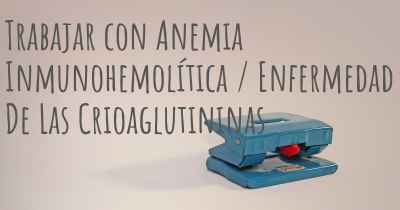 Trabajar con Anemia Inmunohemolítica / Enfermedad De Las Crioaglutininas