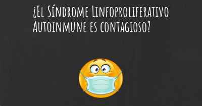 ¿El Síndrome Linfoproliferativo Autoinmune es contagioso?