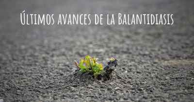 Últimos avances de la Balantidiasis