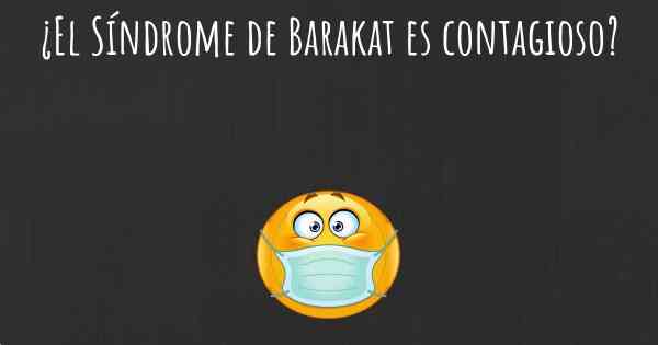 ¿El Síndrome de Barakat es contagioso?