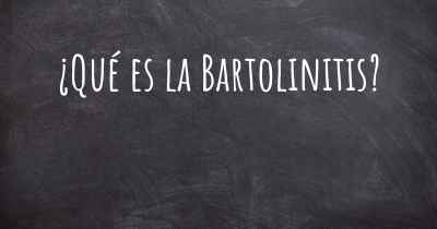 ¿Qué es la Bartolinitis?
