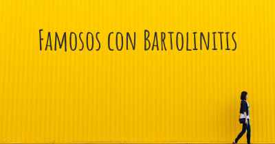 Famosos con Bartolinitis