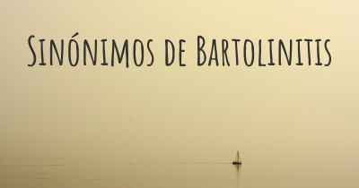 Sinónimos de Bartolinitis