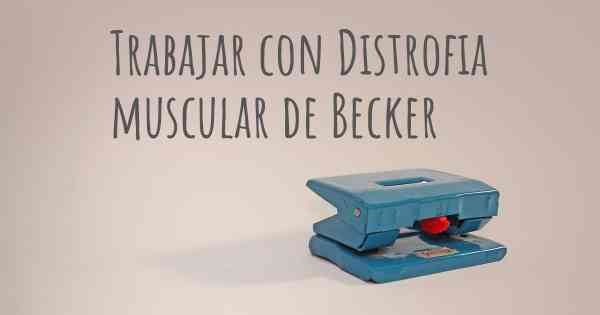 Trabajar con Distrofia muscular de Becker